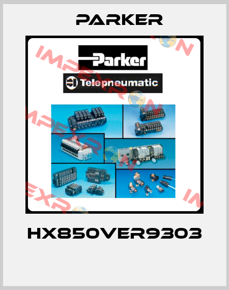 HX850VER9303  Parker