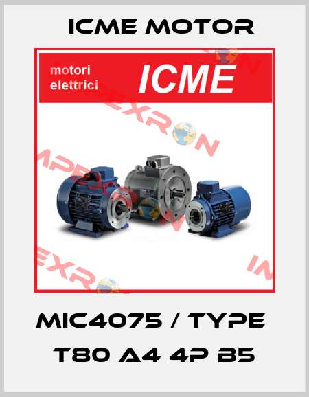 MIC4075 / Type  T80 A4 4P B5 Icme Motor
