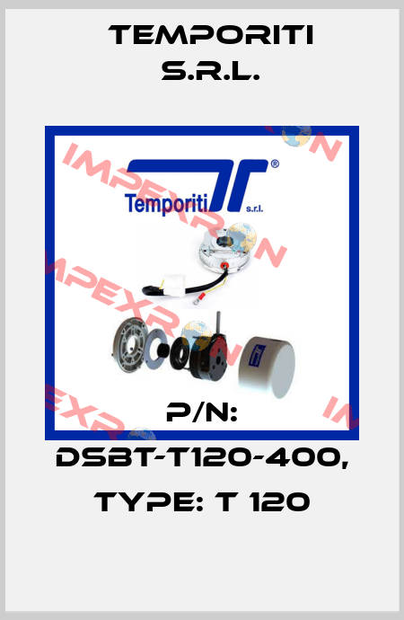 P/N: DSBT-T120-400, Type: T 120 Temporiti s.r.l.
