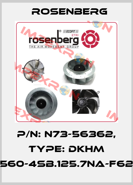 P/N: N73-56362, Type: DKHM 560-4SB.125.7NA-F62 Rosenberg