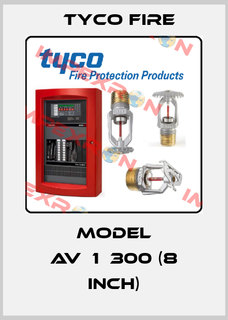 Model AV‐1‐300 (8 Inch) Tyco Fire