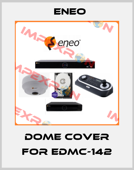 dome cover for EDMC-142 ENEO