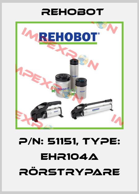 p/n: 51151, Type: EHR104A Rörstrypare Rehobot