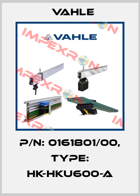 P/n: 0161801/00, Type: HK-HKU600-A Vahle
