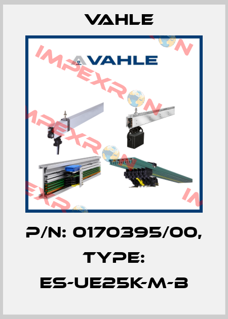 P/n: 0170395/00, Type: ES-UE25K-M-B Vahle