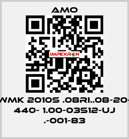 WMK 2010S .08RI..08-20- 440- 1.00-03S12-UJ .-001-83 Amo