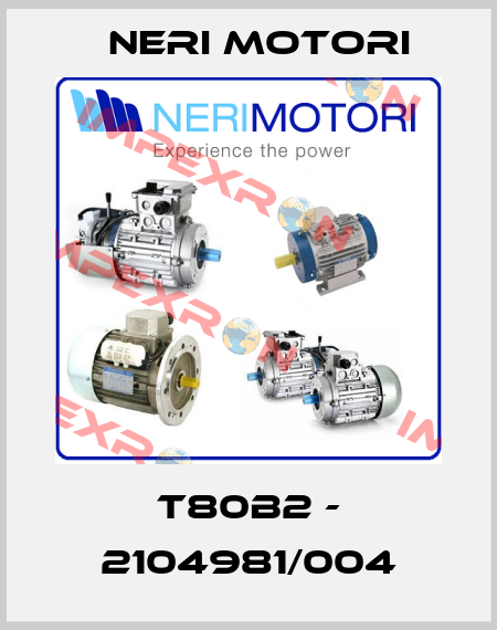 T80B2 - 2104981/004 Neri Motori