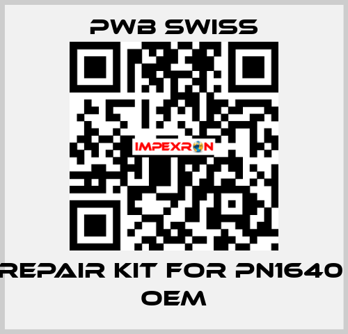 repair kit for PN1640  oem PWB Swiss