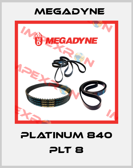 platinum 840 PLT 8 Megadyne