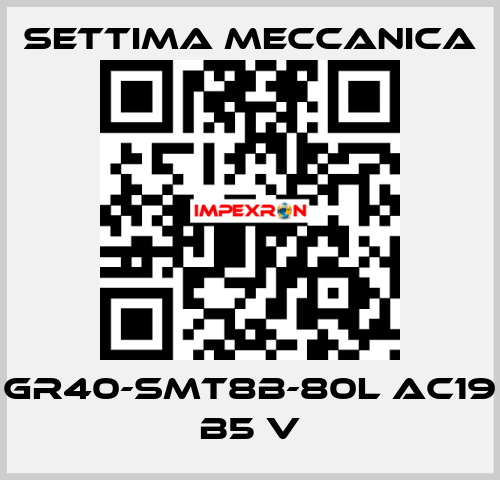 GR40-SMT8B-80L AC19 B5 V Settima Meccanica