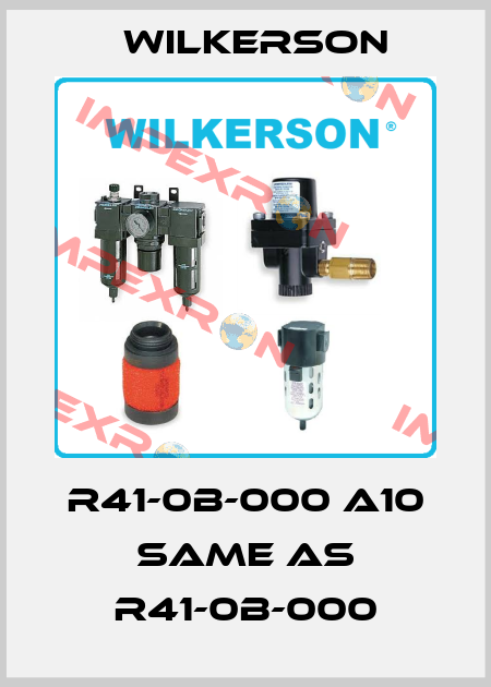R41-0B-000 A10 same as R41-0B-000 Wilkerson