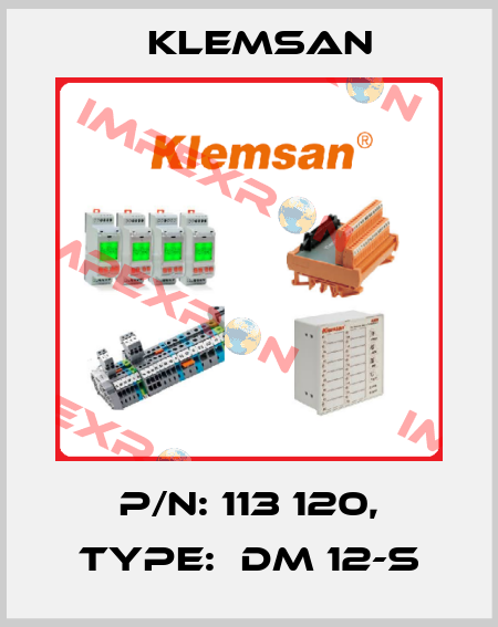 P/N: 113 120, Type:  DM 12-S Klemsan