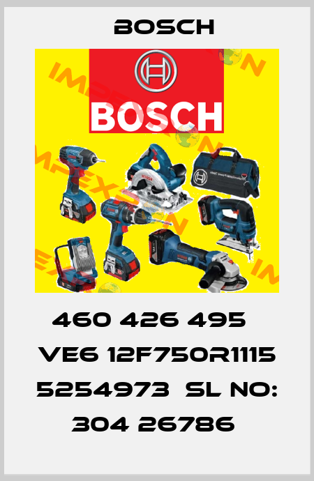 460 426 495   VE6 12F750R1115  5254973  SL NO: 304 26786  Bosch