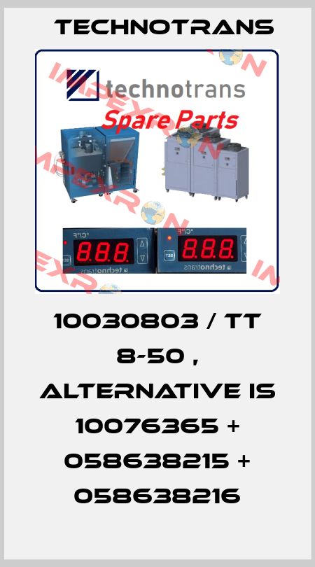 10030803 / tt 8-50 , alternative is 10076365 + 058638215 + 058638216 Technotrans