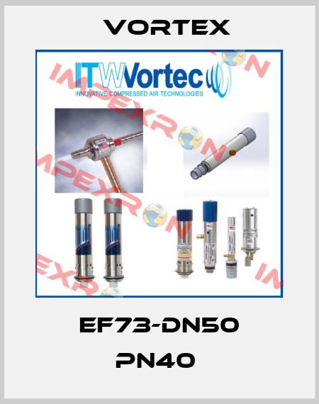 EF73-DN50 PN40  Vortex