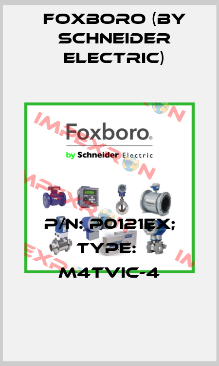 P/N: P0121EX; Type:  M4TVIC-4 Foxboro (by Schneider Electric)