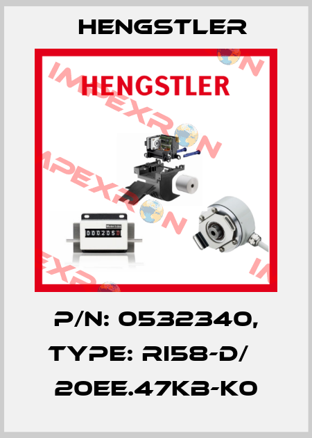 p/n: 0532340, Type: RI58-D/   20EE.47KB-K0 Hengstler