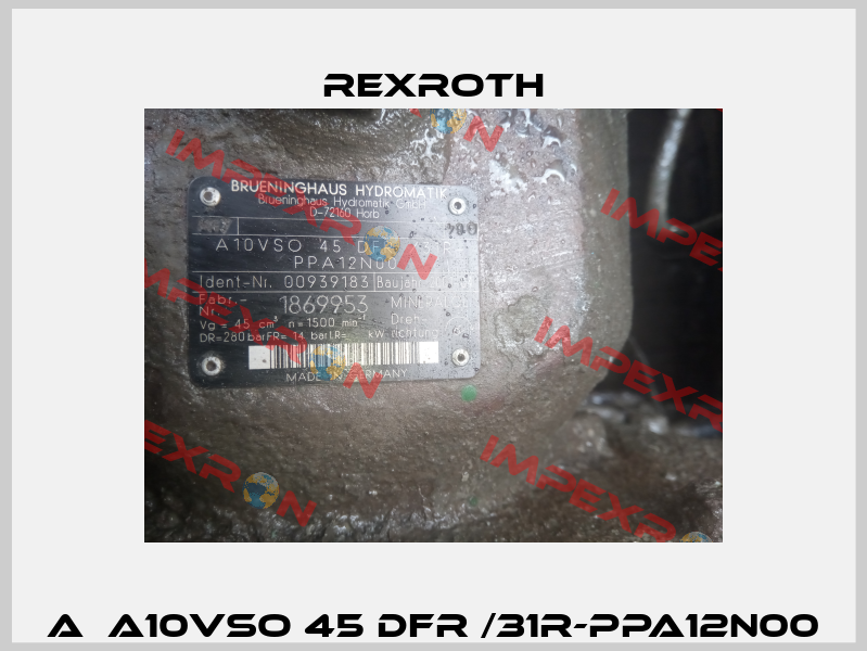 A  A10VSO 45 DFR /31R-PPA12N00 Rexroth